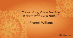 Quotation over orange mandala - “Clap along if you feel like a room without a roof…” ~Pharrell Williams