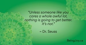 quote over green mandala - “Unless someone like you cares a whole awful lot, nothing is going to get better. It’s not.” ~ Dr. Seuss 