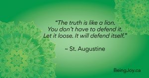 quote over green mandala - “The truth is like a lion. You don’t have to defend it. Let it loose. It will defend itself.” ~ St. Augustine