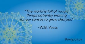 quote over blue mandala - “The world is full of magic things patiently waiting for our senses to grow sharper. “ ~W.B. Yeats