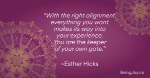 quote over violet mandala - “With the right alignment, everything you want makes its way into your experience. You are the keeper of your own gate.” ⁓Esther Hicks